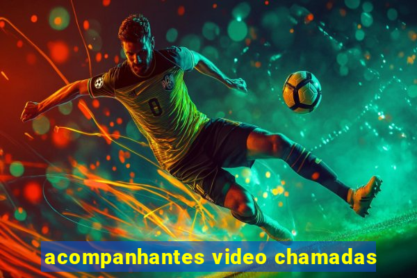 acompanhantes video chamadas